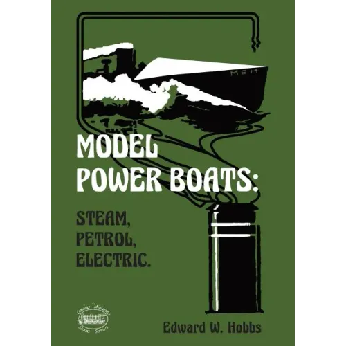 Model Power Boats: Steam, Petrol, Electric.