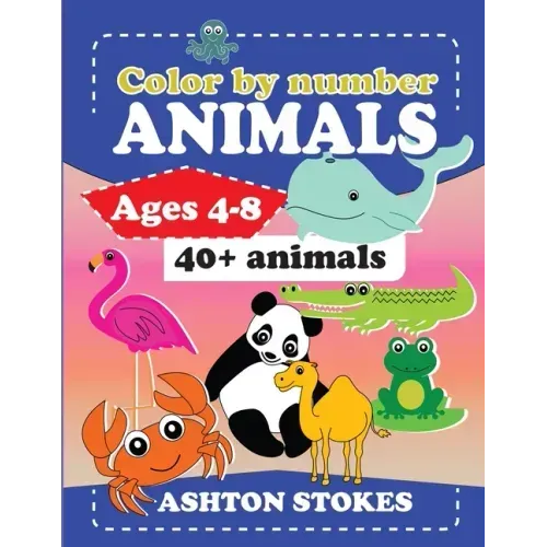 Color by number: Animals: For ages 4-8