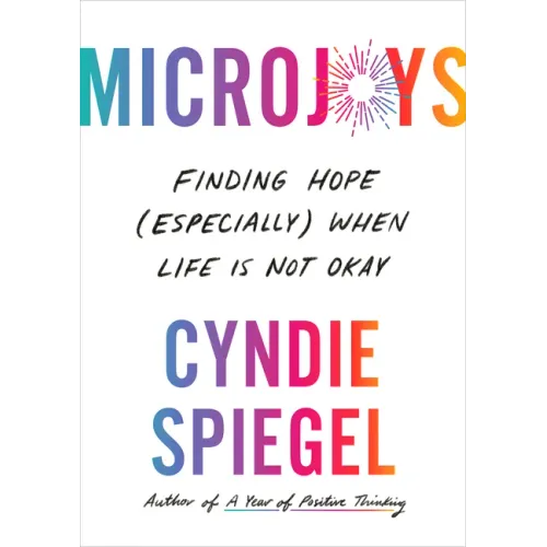 Microjoys: Finding Hope (Especially) When Life Is Not Okay