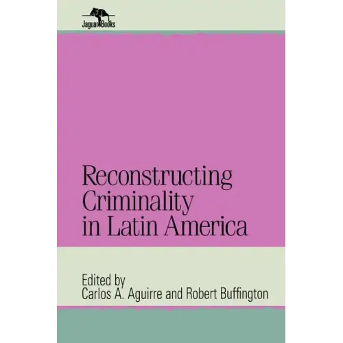 Reconstructing Criminality in Latin America