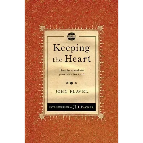 Keeping the Heart: How to Maintain Your Love for God