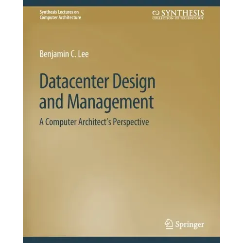 Datacenter Design and Management: A Computer Architect's Perspective