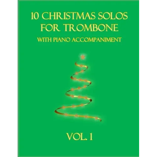 10 Christmas Solos for Trombone with Piano Accompaniment: Vol. 1