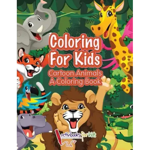 Coloring For Kids: Cartoon Animals, a Coloring Book