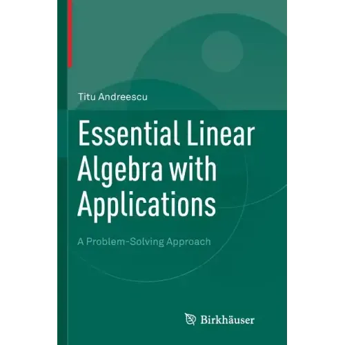 Essential Linear Algebra with Applications: A Problem-Solving Approach