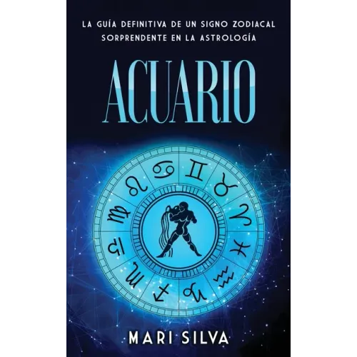 Acuario: La guía definitiva de un signo zodiacal sorprendente en la astrología