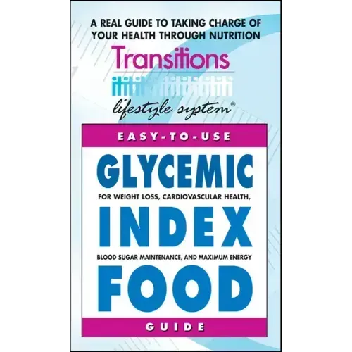 Glycemic Index Food Guide: For Weight Loss, Cardiovascular Health, Diabetic Management, and Maximum Energy