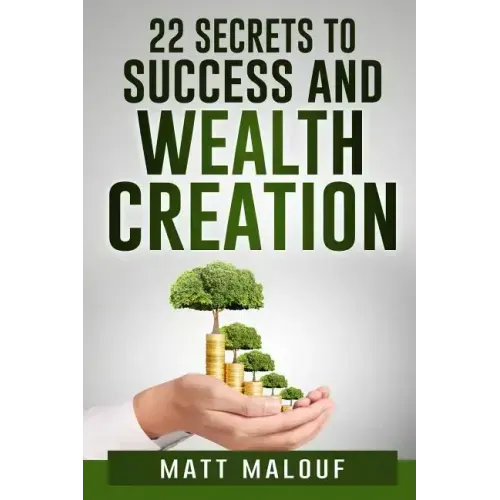 22 Secrets to Success and Wealth Creation