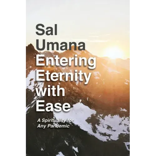 Entering Eternity with Ease: A Spirituality for Any Pandemic