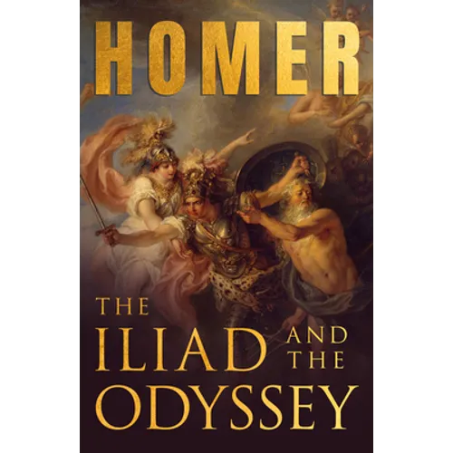 The Iliad & The Odyssey: Homer's Greek Epics with Selected Writings