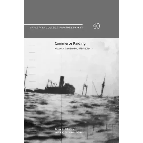 Commerce raiding: historical case studies, 1755-2009