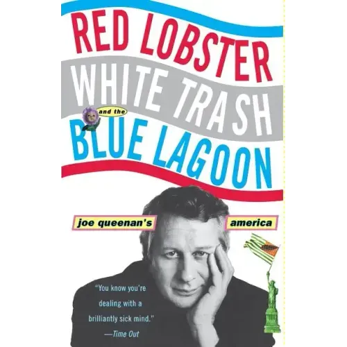 Red Lobster, White Trash, & the Blue Lagoon: Joe Queenan's America