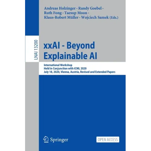 Xxai - Beyond Explainable AI: International Workshop, Held in Conjunction with ICML 2020, July 18, 2020, Vienna, Austria, Revised and Extended Papers