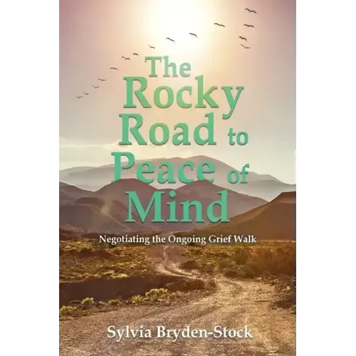 The Rocky Road to Peace of Mind: Negotiating the Ongoing Grief Walk
