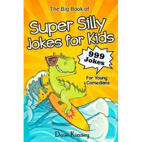 The Big Book of Super Silly Jokes for Kids: 999 Jokes For Young Comedians