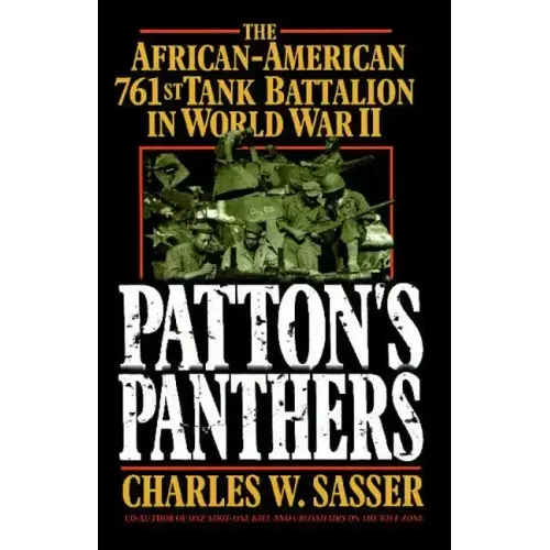 Patton's Panthers: The African-American 761st Tank Battalion in World War II (Original)