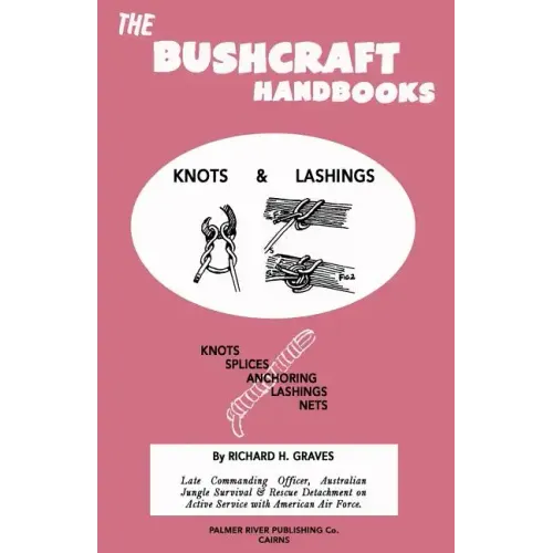 The Bushcraft Handbooks - Knots & Lashings