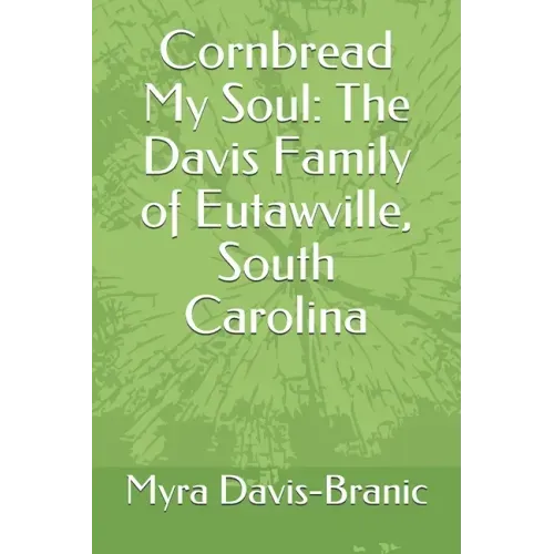 Cornbread My Soul: The Davis Family of Eutawville, South Carolina