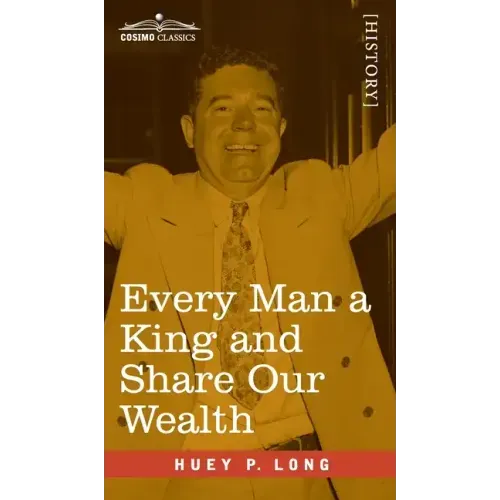 Every Man a King and Share Our Wealth: Two Huey Long Speeches