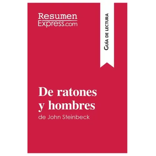 De ratones y hombres de John Steinbeck (Guía de lectura): Resumen y análisis completo