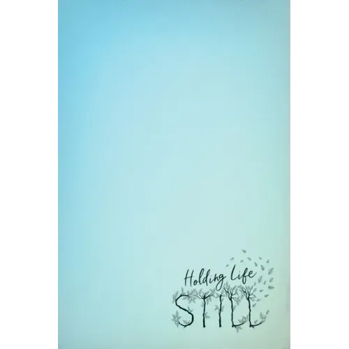 Holding Life Still: A Journal for Parents to Hold On to Life's Precious Moments