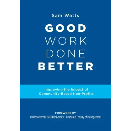 Good Work Done Better: Improving the Impact of Community-Based Non-Profits
