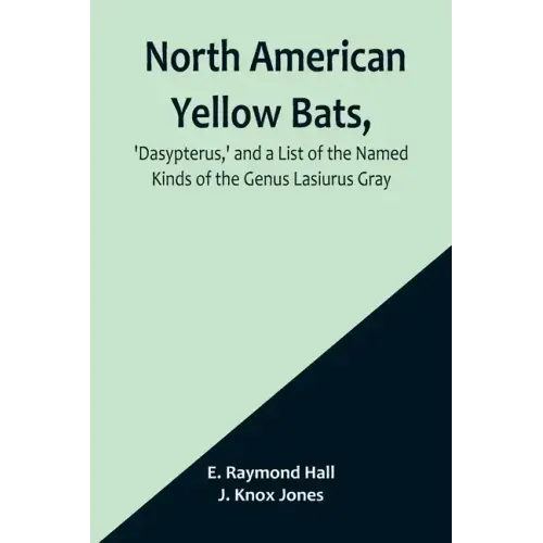 North American Yellow Bats, 'Dasypterus, ' and a List of the Named Kinds of the Genus Lasiurus Gray