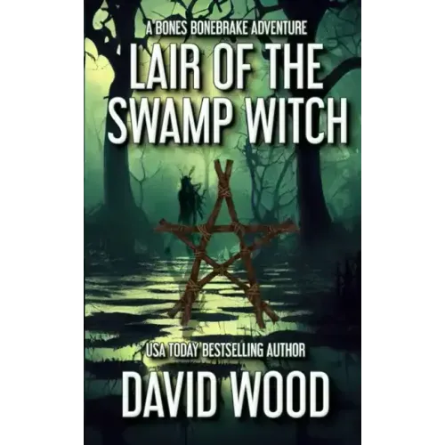Lair of the Swamp Witch: A Bones Bonebrake Adventure