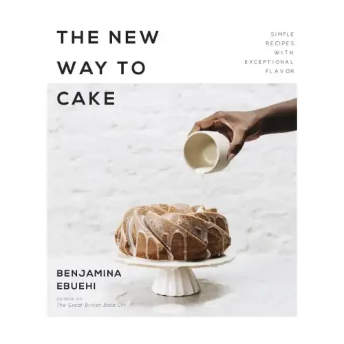 The New Way to Cake: Simple Recipes with Exceptional Flavor