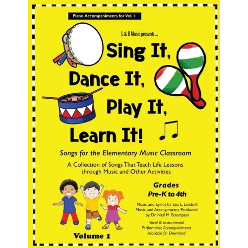 Sing It, Dance It, Play It, Learn It!: Songs for the Elementary Classroom, Piano Accompaniments for Vol. 1