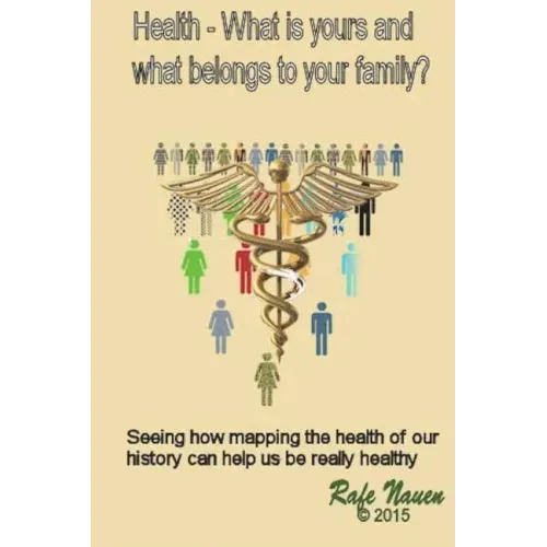 Health? What is yours, and what belongs to your family.: Seeing how mapping the health of our history can help us be really healthy