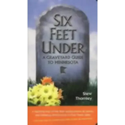 Six Feet Under: A Graveyard Guide to Minnesota