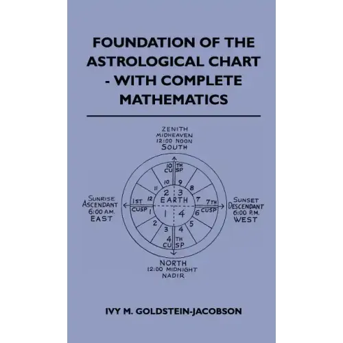 Foundation Of The Astrological Chart - With Complete Mathematics