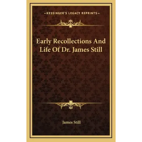 Early Recollections and Life of Dr. James Still