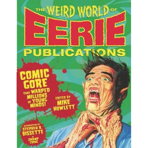 The Weird World of Eerie Publications: Comic Gore That Warped Millions of Young Minds!
