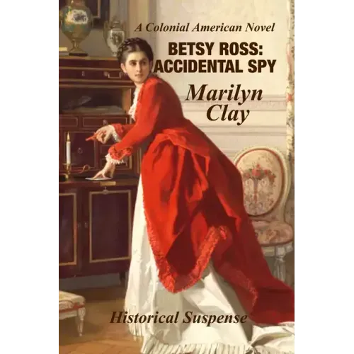 Betsy Ross: Accidental Spy: Expanded Edition