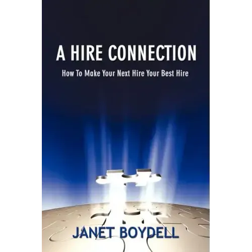 A Hire Connection: How to Make Your Next Hire Your Best Hire