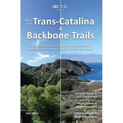 Plan & Go - Trans-Catalina & Backbone Trails: All you need to know to complete two long-distance trails through Southern California's coastal Mediterr