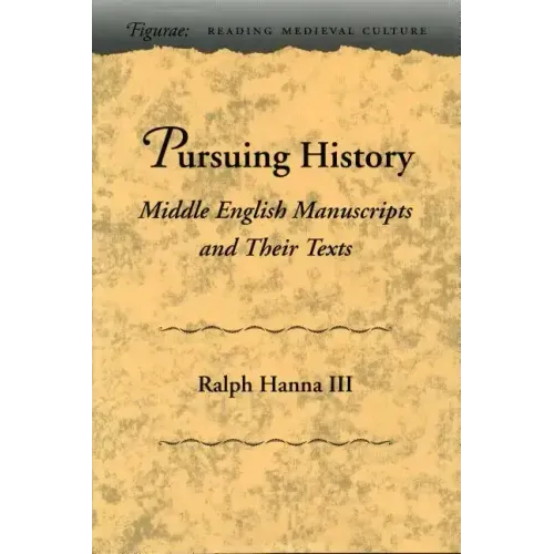 Pursuing History: Middle English Manuscripts and Their Texts