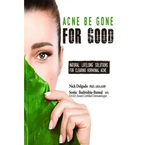 Acne Be Gone for Good: Natural Lifelong Solutions for Clearing Hormonal Acne