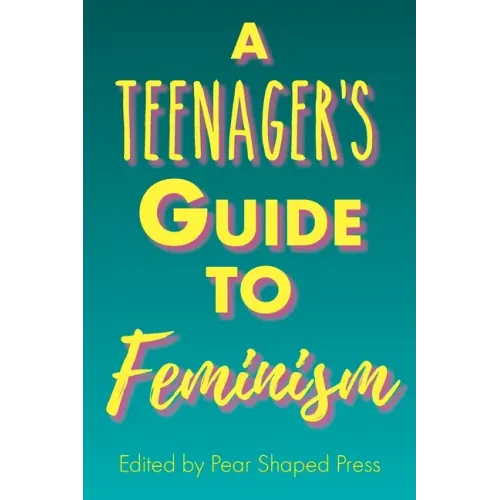 A Teenager's Guide to Feminism