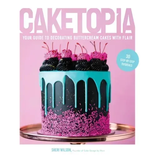 Caketopia: Your Guide to Decorating Buttercream Cakes with Flair