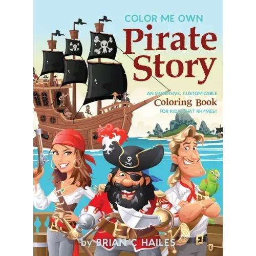 Color Me Own Pirate Story: An Immersive, Customizable Coloring Book for Kids (That Rhymes!)