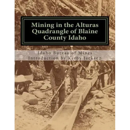 Mining in the Alturas Quadrangle of Blaine County Idaho