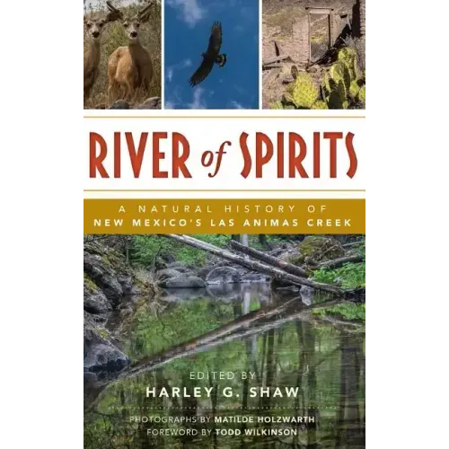River of Spirits: A Natural History of New Mexico S Las Animas Creek