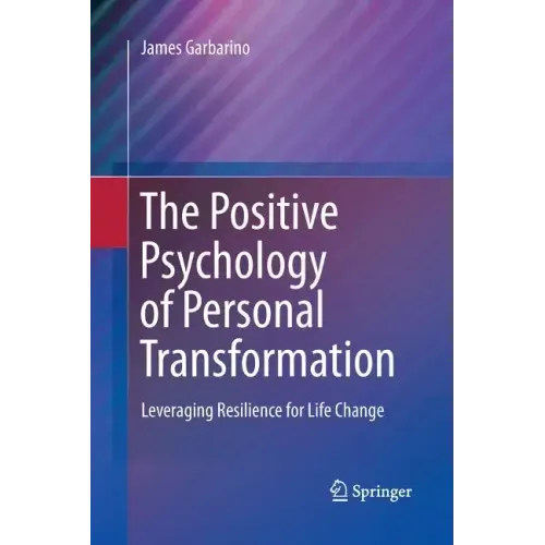 The Positive Psychology of Personal Transformation: Leveraging Resilience for Life Change