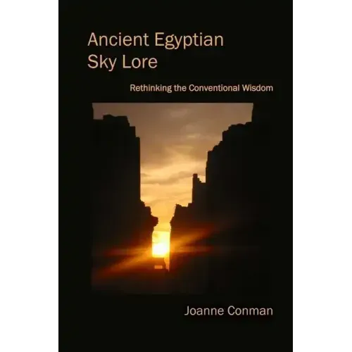 Ancient Egyptian Sky Lore: Rethinking the Conventional Wisdom