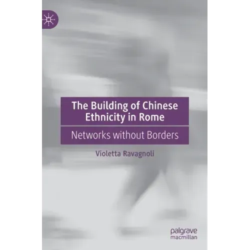 The Building of Chinese Ethnicity in Rome: Networks Without Borders