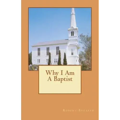 Why I Am A Baptist