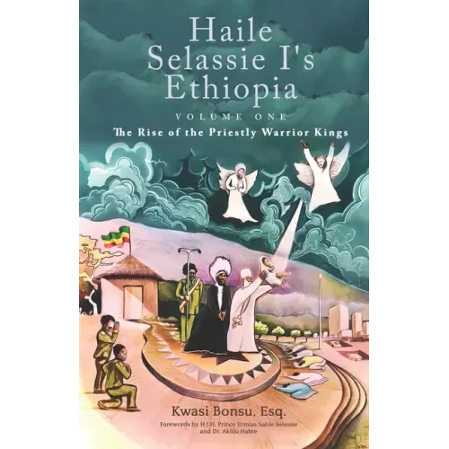 Haile Selassie I's Ethiopia, Volume One: The Rise of the Priestly Warrior Kings